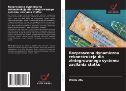 Cover-Bild zum Titel 'Rozproszona dynamiczna rekonstrukcja dla zintegrowanego systemu zasilania statku' von 'Wanlu Zhu'