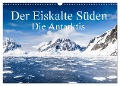 Der Eiskalte Süden. Die Antarktis (Wandkalender 2024 DIN A3 quer), CALVENDO Monatskalender - Frank Baumert
