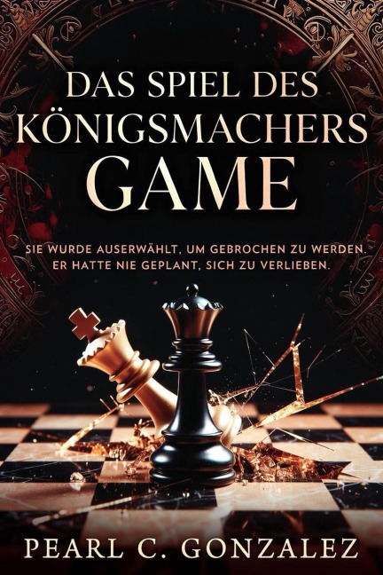 Das Spiel des Königsmachers (Die Königsmacher-Trilogie, #1) - Pearl C. Gonzalez