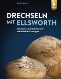 Drechseln mit Ellsworth - David Ellsworth