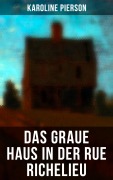 Cover-Bild zum Titel 'Das graue Haus in der Rue Richelieu' von 'Karoline Pierson'