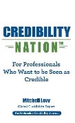 Cover-Bild zum Titel 'Credibility Nation: For Professionals Who Want to Be Seen as Credible' von 'Mitchell Levy'