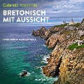 Bretonisch mit Aussicht (ungekürzt) - Gabriela Kasperski