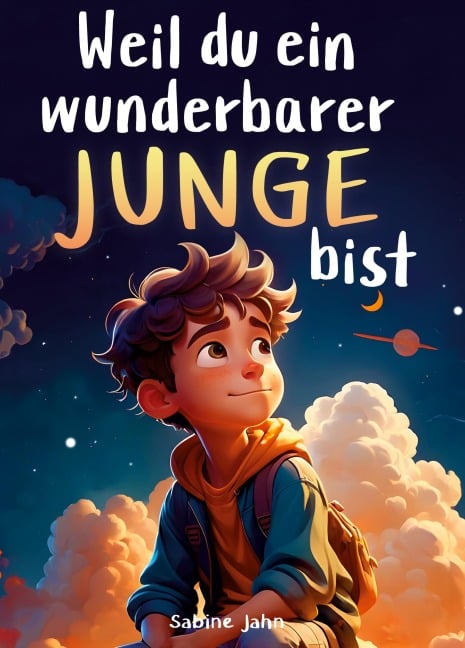Weil du ein wunderbarer Junge bist - Sabine Jahn