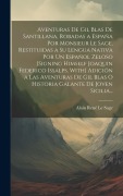 Cover-Bild zum Titel 'Aventuras De Gil Blas De Santillana, Robadas a España Por Monsieur Le Sage, Restituidas a Su Lengua Nativa Por Un Español Zeloso [Signing Himself Joaq' von 'Alain René Le Sage'