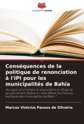 Cover-Bild zum Titel 'Conséquences de la politique de renonciation à l'IPI pour les municipalités de Bahia' von 'Marcus Vinicius Passos de Oliveira'