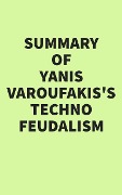 Cover-Bild zum Titel 'Summary of Yanis Varoufakis's Technofeudalism' von 'IRB Media'