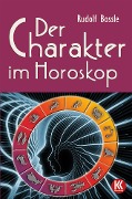 Cover-Bild zum Titel 'Der Charakter im Horoskop' von 'Rudolf Bossle'