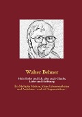 Cover-Bild zum Titel 'Mein Krebs und Ich, aber auch Glaube, Liebe und Hoffnung' von 'Walter Behner'