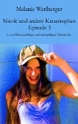 Nicole und andere Katastrophen - Episode 3 - Melanie Werlberger