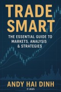 Cover-Bild zum Titel 'Trade Smart: The Essential Guide to Markets, Analyses & Strategies' von 'Andy Hai Dinh'