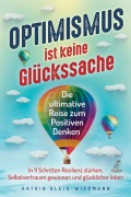 Cover-Bild zum Titel 'Optimismus ist keine Glückssache' von 'Katrin Gleiß-Wiedmann'