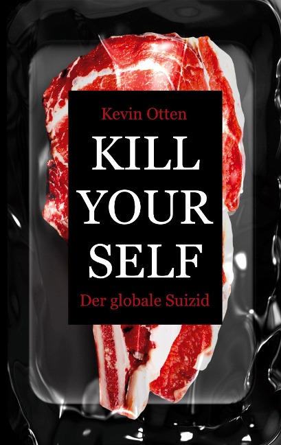 Kill Yourself - Der Globale Suizid - Kevin Otten