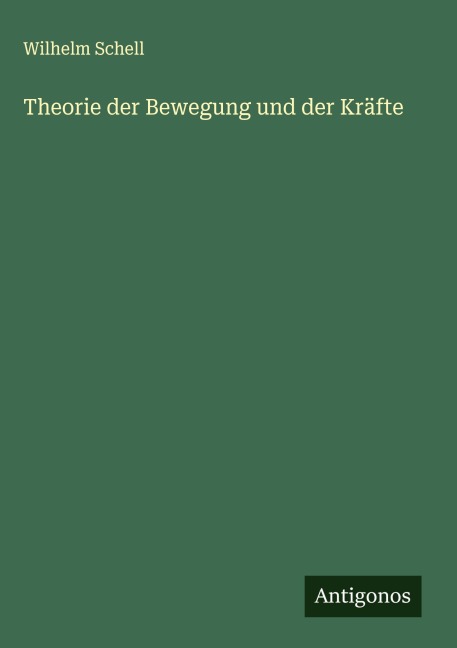 Theorie der Bewegung und der Kräfte - Wilhelm Schell