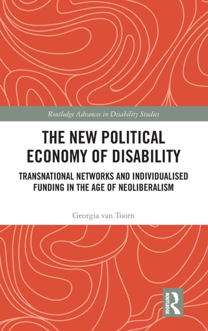 The New Political Economy of Disability - Georgia van Toorn