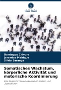 Cover-Bild zum Titel 'Somatisches Wachstum, körperliche Aktivität und motorische Koordinierung' von 'Domingos Chivure, Jeremias Mahique, Sílvio Saranga'