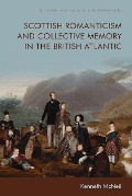 Cover-Bild zum Titel 'Scottish Romanticism and Collective Memory in the British Atlantic' von 'Kenneth Mcneil'