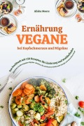 Cover-Bild zum Titel 'Vegane Ernährung bei Kopfschmerzen & Migräne: Das Kochbuch mit 150 Rezepten für Linderung & Wohlbefinden (Pflanzliche Ernährung gegen Migräne-Attacken, erholsamen Schlaf, mehr Energie & klaren Kopf)' von 'Alisha Moore'
