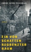 Cover-Bild zum Titel 'Ein von Schatten begrenzter Raum' von 'Emine Sevgi Özdamar'