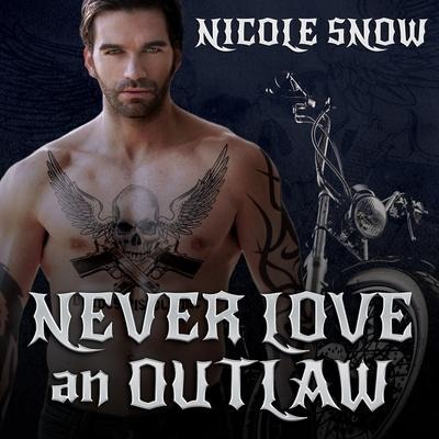 Never Love an Outlaw Lib/E - Nicole Snow