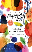 Cover-Bild zum Titel 'Freiheit ist erst der Anfang' von 'Virginia Woolf'