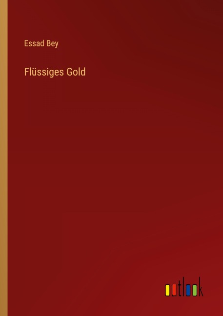 Flüssiges Gold - Essad Bey