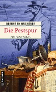 Cover-Bild zum Titel 'Die Pestspur' von 'Bernhard Wucherer'