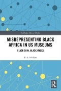 Cover-Bild zum Titel 'Misrepresenting Black Africa in U.S. Museums' von 'P. A. Mullins'