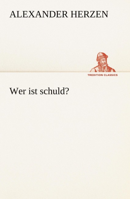 Wer ist schuld? - Alexander Herzen