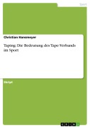 Cover-Bild zum Titel 'Taping: Die Bedeutung des Tape-Verbands im Sport' von 'Christian Hansmeyer'