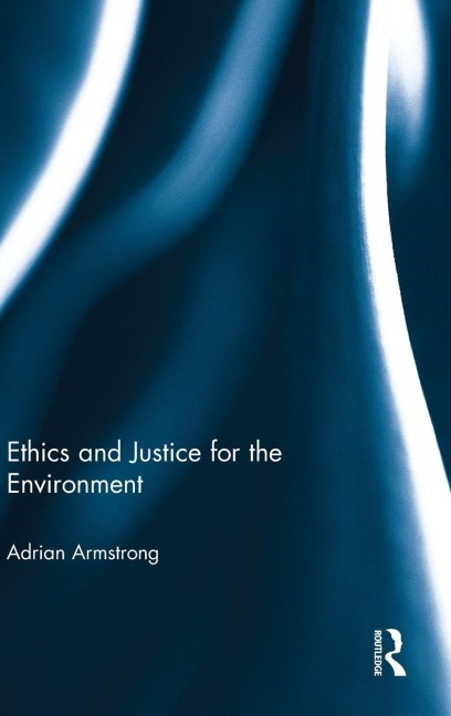Ethics and Justice for the Environment - Adrian Armstrong