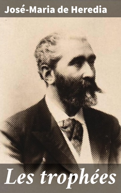 Les trophées - José-Maria De Heredia