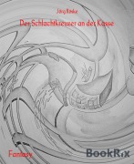 Cover-Bild zum Titel 'Der Schlachtkreuzer an der Kasse' von 'Jörg Röske'