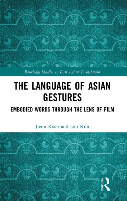 The Language of Asian Gestures - Jieun Kiaer, Loli Kim