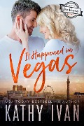 Cover-Bild zum Titel 'It Happened In Vegas (Lovin' Las Vegas, #1)' von 'Kathy Ivan'