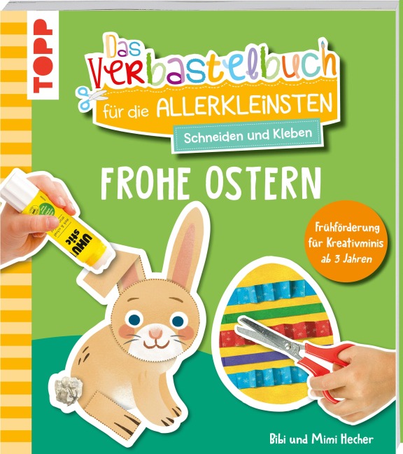 Das Verbastelbuch für die Allerkleinsten. Schneiden und Kleben. Frohe Ostern - Bibi Hecher, Mimi Hecher