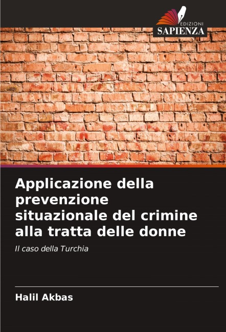 Applicazione della prevenzione situazionale del crimine alla tratta delle donne - Halil Akbas