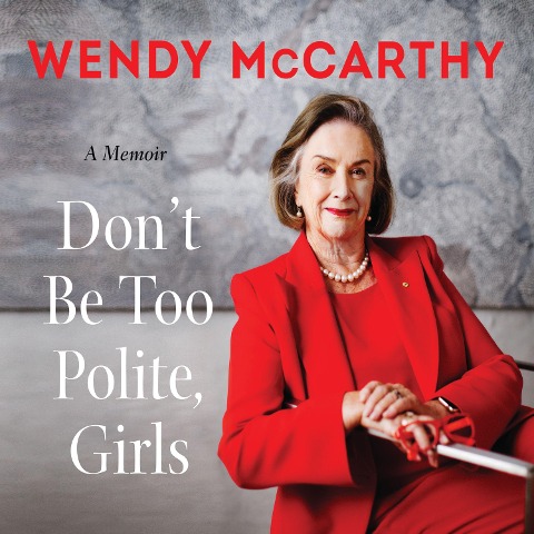 Don't Be Too Polite, Girls - Wendy McCarthy