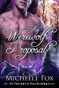 The Werewolf Proposal (Werewolf Romance) - Michelle Fox