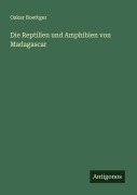 Cover-Bild zum Titel 'Die Reptilien und Amphibien von Madagascar' von 'Oskar Boettger'