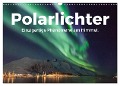 Polarlichter - Einzigartige Phänomene am Himmel. (Wandkalender 2024 DIN A3 quer), CALVENDO Monatskalender - M. Scott