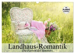 Landhaus-Romantik. Die Farben des Sommers (Wandkalender 2025 DIN A3 quer), CALVENDO Monatskalender - Elisabeth Stanzer