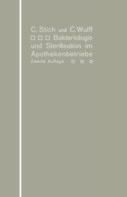 Bakteriologie und Sterilisation im Apothekenbetriebe - Conrad Stich, Christian Wulff