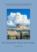 Die Akropolis: Krone der Antike - Sophia Georgiou