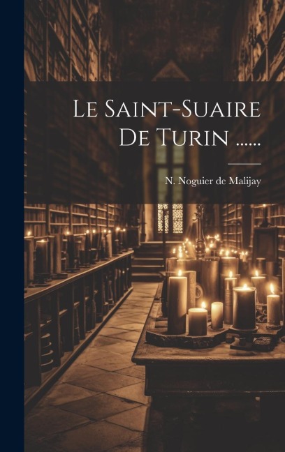 Le Saint-suaire De Turin ...... - 