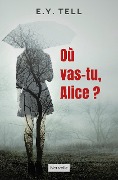 Cover-Bild zum Titel 'Où vas-tu, Alice' von 'Ey Tell'