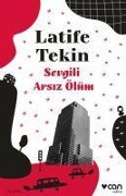 Sevgili Arsiz Ölüm - Latife Tekin