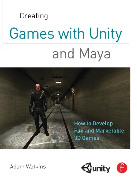 Creating Games with Unity and Maya - Adam Watkins