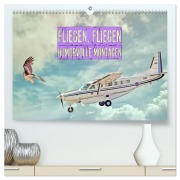 Cover-Bild zum Titel 'Fliegen, Fliegen - humorvolle Montagen (hochwertiger Premium Wandkalender 2026 DIN A2 quer), Kunstdruck in Hochglanz' von 'Liselotte Brunner-Klaus'