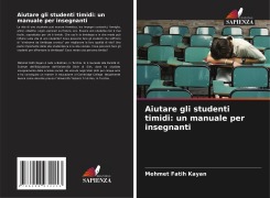 Cover-Bild zum Titel 'Aiutare gli studenti timidi: un manuale per insegnanti' von 'Mehmet Fatih Kayan'